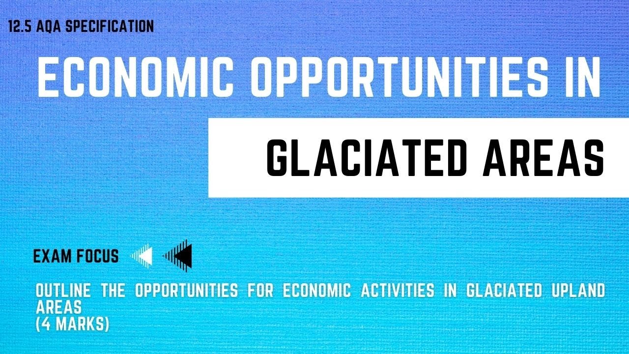 ECONOMIC OPPORTUNITIES IN GLACIATED AREAS | GCSE Geography Revision | 100 Exam Countdown 12.5