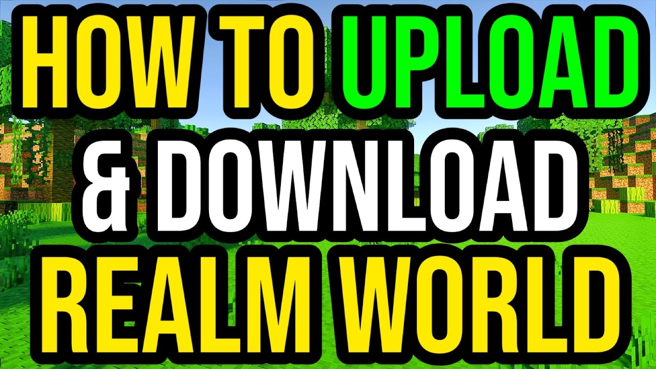 How To Upload & Download A Minecraft Realm World