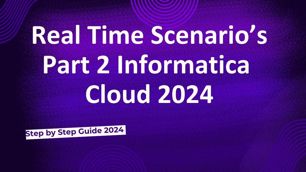 42.Real Time Scenarios Interview Questions in Informatica Cloud 2024