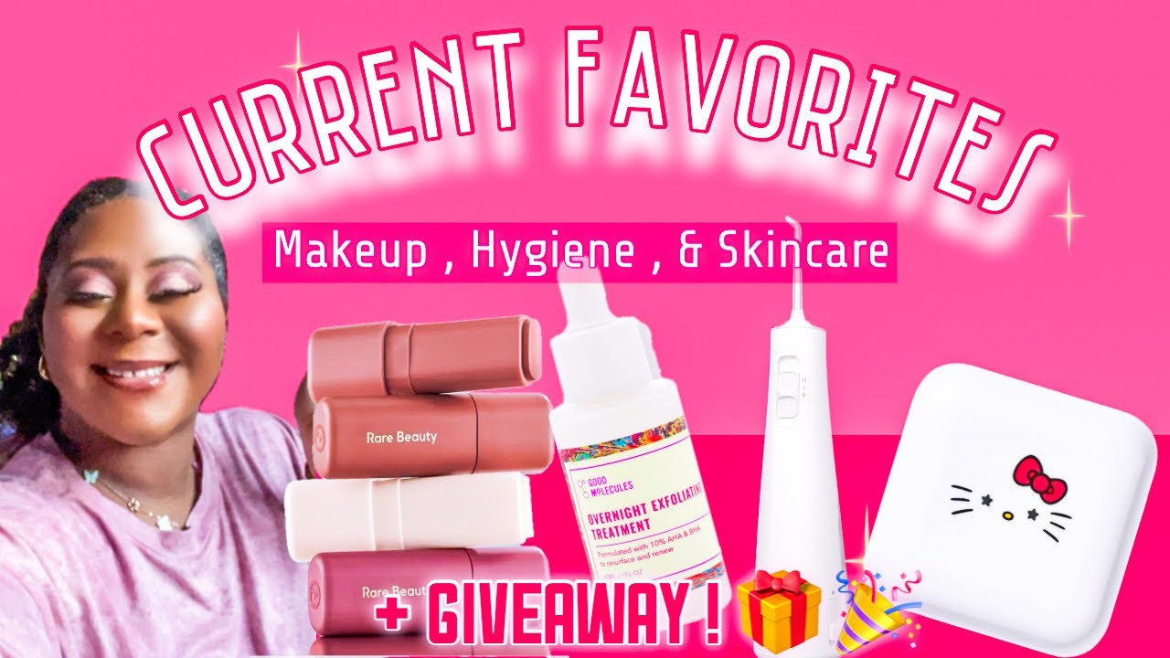 CURRENT FAVORITES | HYGIENE , MAKEUP , SKINCARE | PLUS A GIVEAWAY !