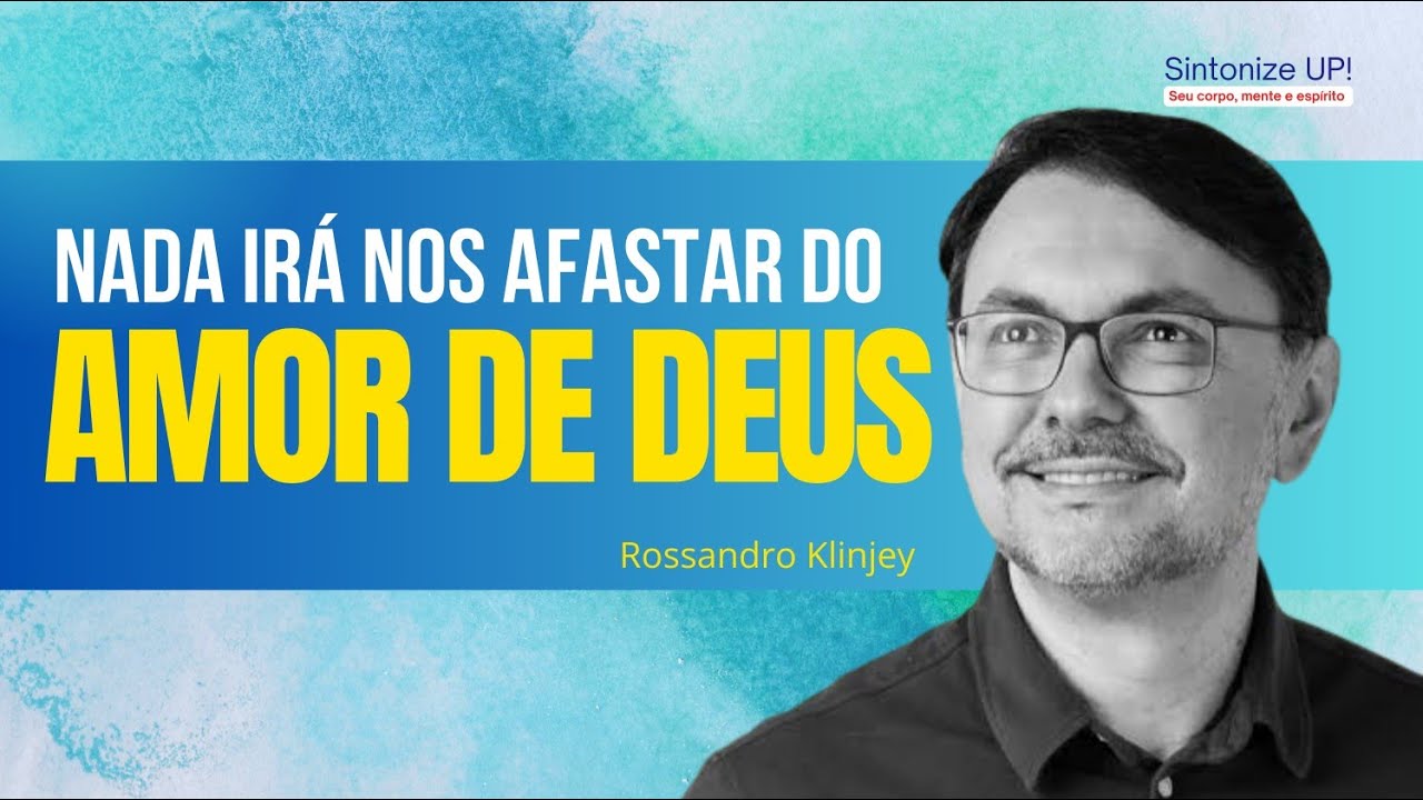 NADA ir&aacute; nos afastar do amor de DEUS | Rossandro Klinjey, ✂️ palestra esp&iacute;rita