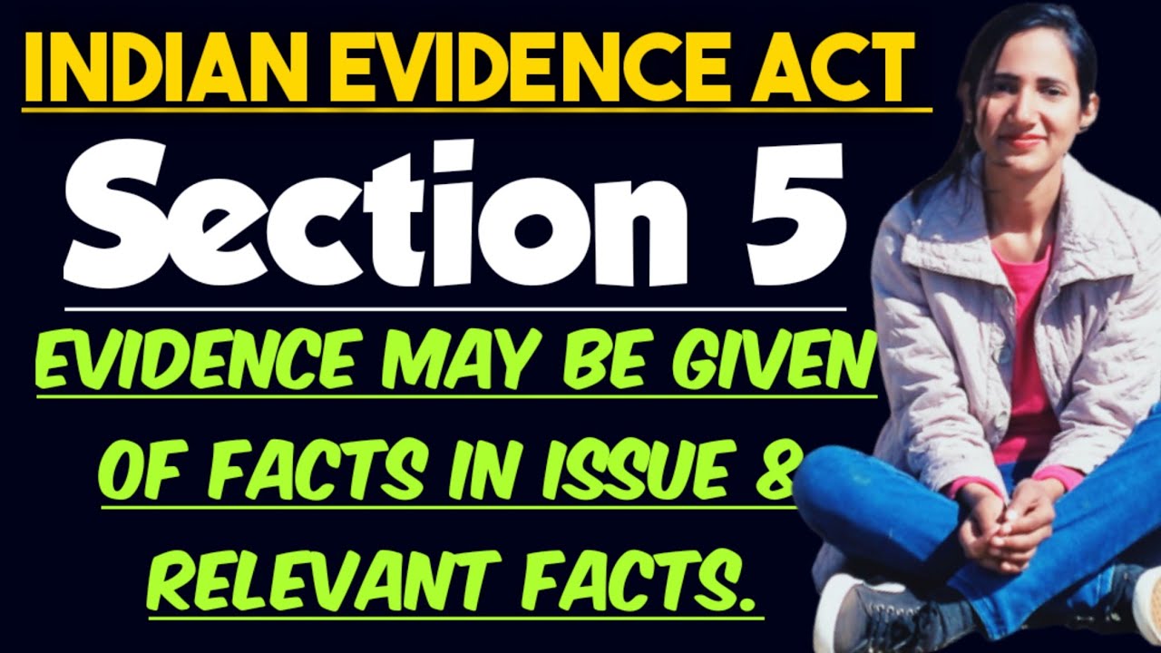 section 5 of evidence act notes | Evidence may be given of facts in issue and relevant facts