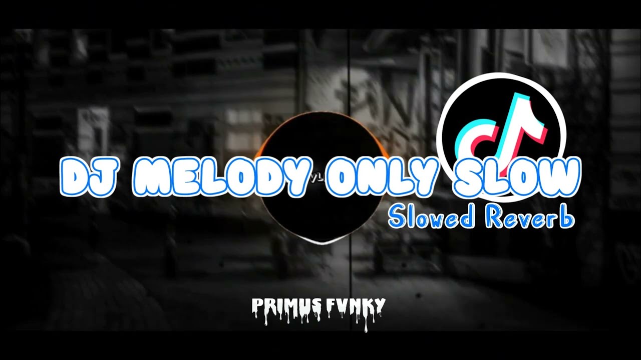 Dj Melody Only Slow - Primus Fvnky
