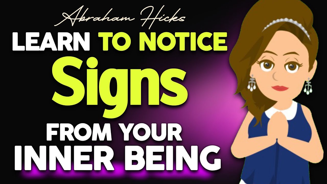 Learn to Notice Signs from your Inner Being - Abraham Hicks 2024