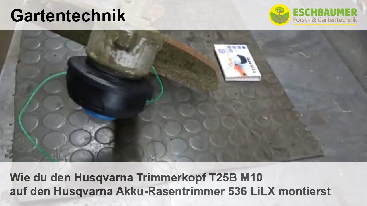 Wie du den Husqvarna Trimmerkopf T25B M10 auf den Husqvarna Akku-Rasentrimmer 536 LiLX montierst