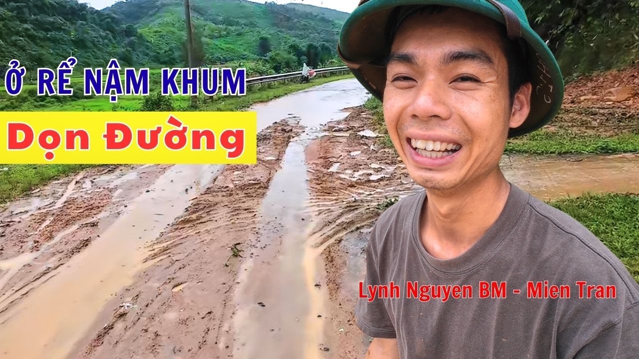 Mưa Lớn Sạt Lở Đất - Ở RỂ Dọn Dẹp Lại Đường Bản || NẬM KHUM