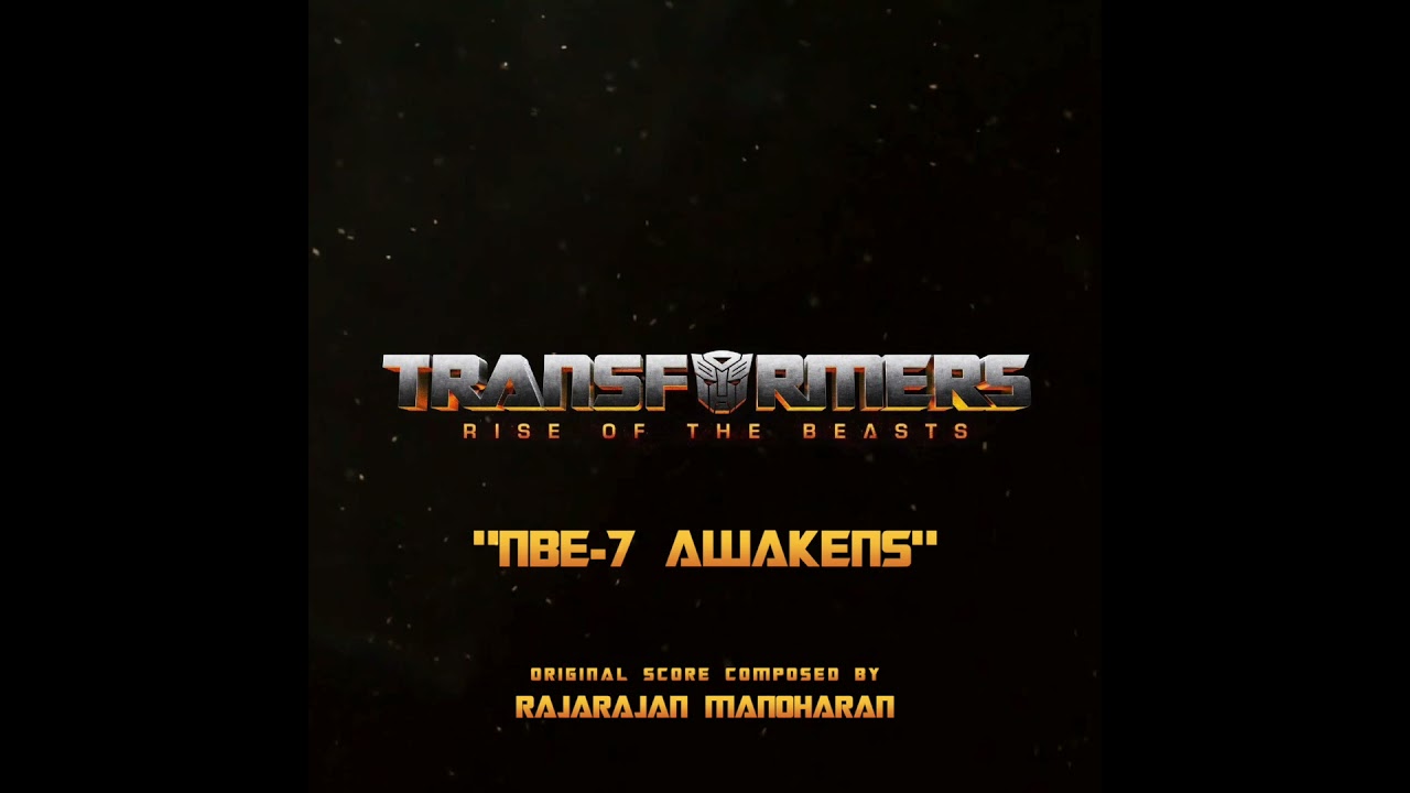 Rise of The Beasts- “NBE-7 Awakens” (OST) | Transformers 7 | Steve Jablonsky | Rajarajan Manoharan