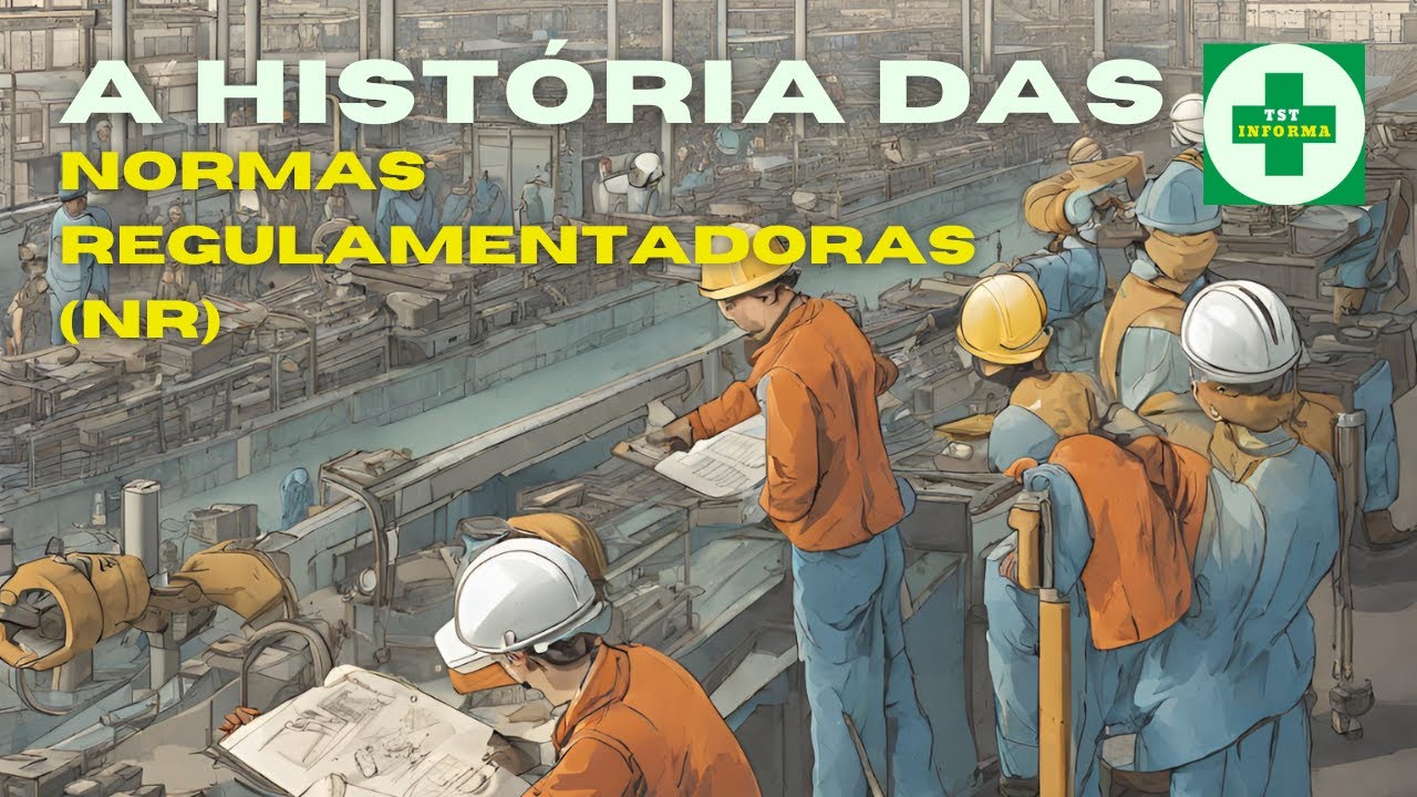 COMO SURGIRAM AS NORMAS REGULAMENTADORAS (NR) no Brasil #tstinforma