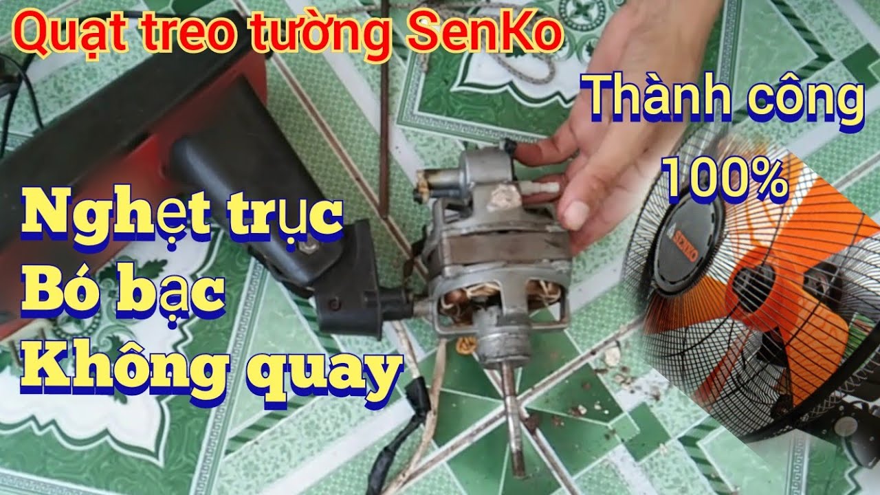 Sửa quạt treo tường SenKo bị nghẹt trục, bó bạc - quạt kêu ù ù - quạt không quay .