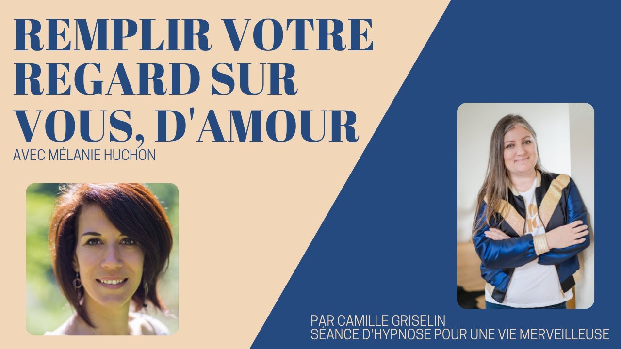 Séance d'hypnose à deux voix, pour remplir votre regard sur vous, d'amour ( Camille et Mélanie)