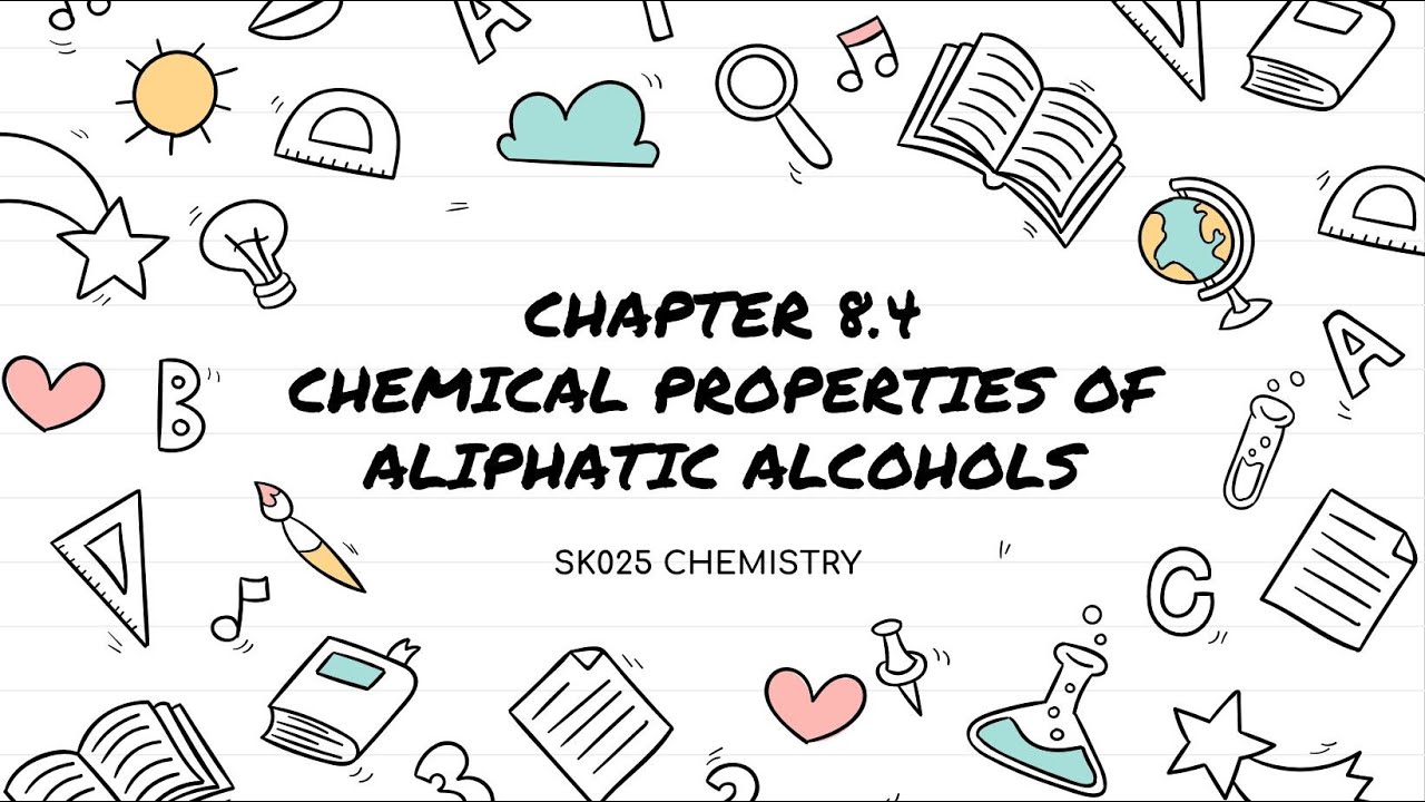 SK025: CHAPTER 8.4 CHEMICAL PROPERTIES OF ALIPHATIC ALCOHOLS