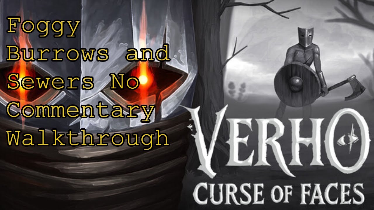 Verho, Foggy Burrows and Sewers - Walkthrough, No Commentary