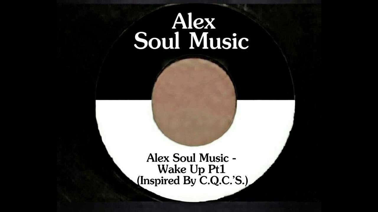 Alex Soul Music - Wake Up Pt1 (Inspired By C.Q.C.'S.)