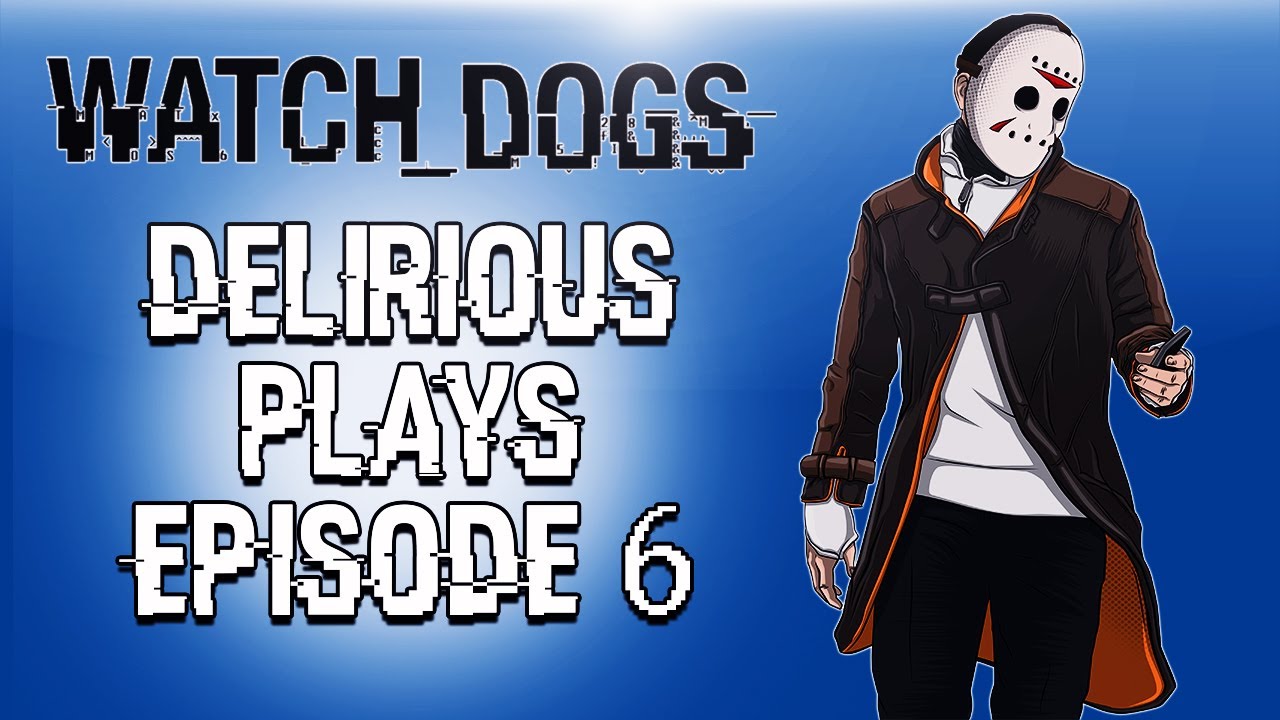 Delirious Plays Watch Dogs Ep. 6