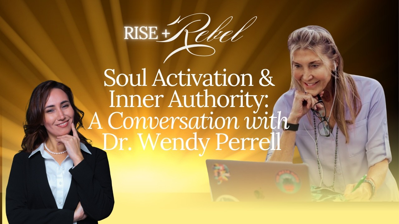 Soul Activation & Inner Authority: A Conversation with Dr. Wendy
