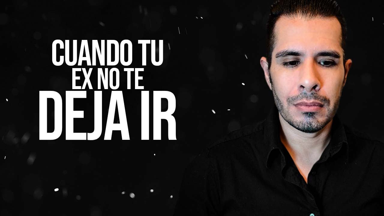 YA TE DIJE ADIÓS AHORA CÓMO TE OLVIDO | CUANDO TU EX NO TE DEJA IR