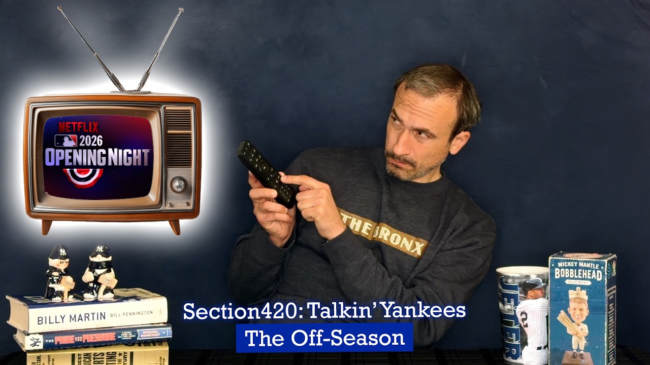 Section420: Talkin' Yankees - Opening Night