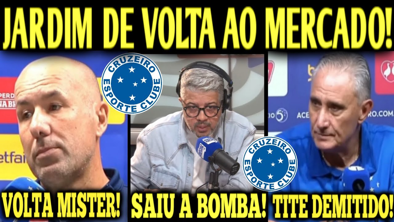 ACABOU DE ANUNCIAR🔴 JARDIM DE VOLTA AO TRABALHO! TITE DEMITIDO? NOT&Iacute;CIAS DO CRUZEIRO CABULOSO HOJE