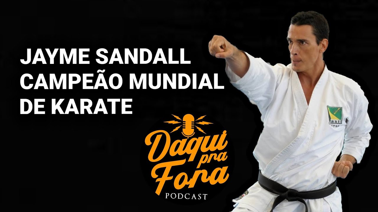 JAYME SANDALL CAMPEÃO DE KARATE - PODCAST DAQUI PRA FORA #2