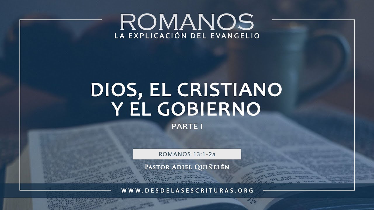 106. Dios, el Cristiano y el Gobierno - [Parte I] (Romanos 13:1-2a)