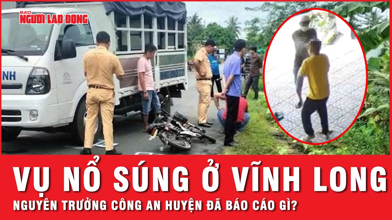 Vụ nổ súng ở Vĩnh Long: Nguyên Trưởng Công an huyện Trà Ôn báo cáo gì về tai nạn của nữ sinh?