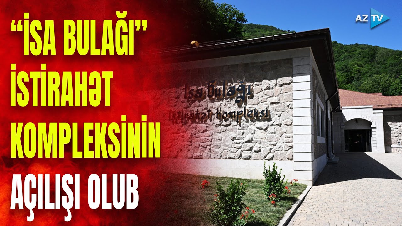 Prezident İlham Əliyev Şuşada “İsa bulağı” istirahət kompleksinin açılışında iştirak edib
