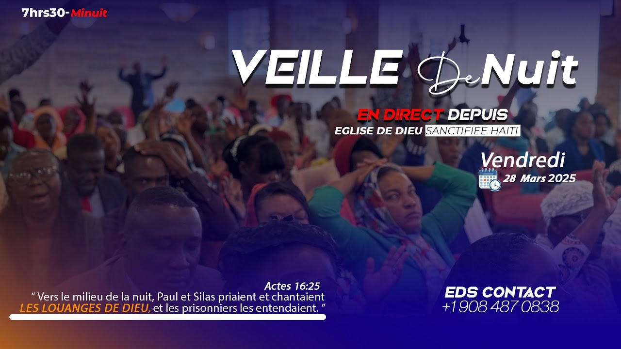 Veille de Nuit - Vendredi 28 Mars 2025 - Eglise de Dieu Sanctifiie Haiti - Pasteur Bigot Luxoner