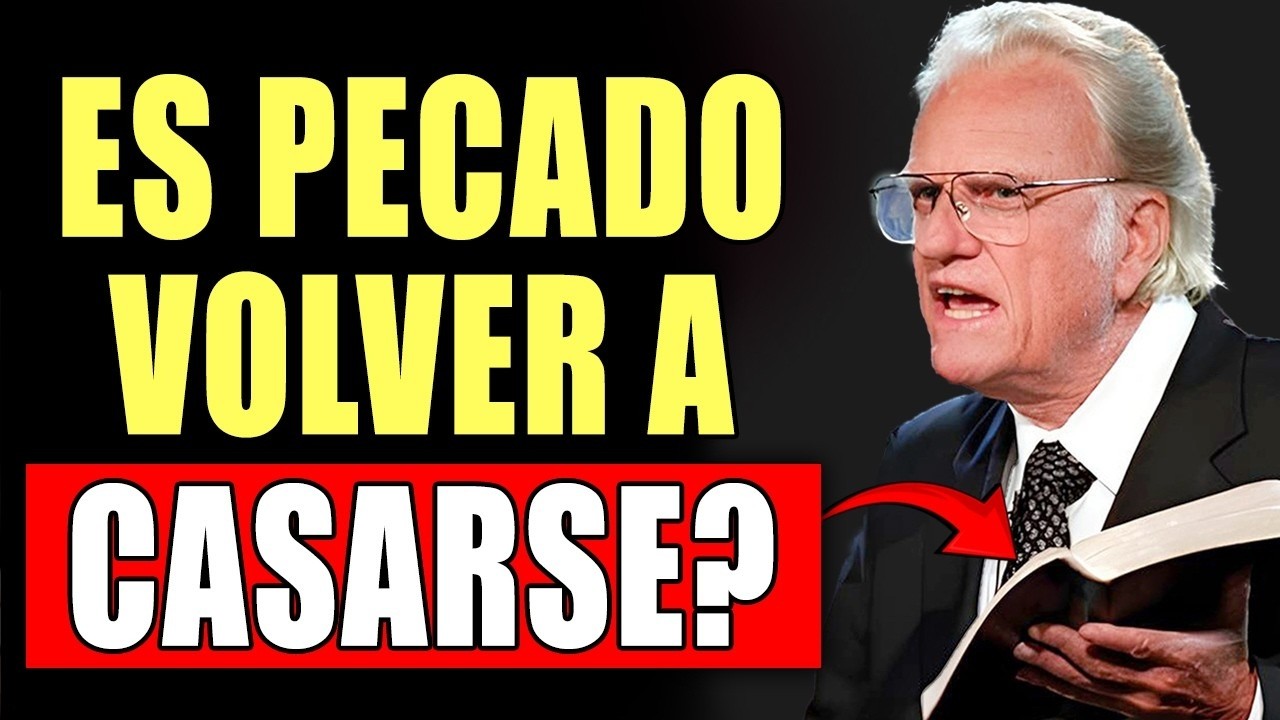 Volver a Casarse Siendo Cristiano ¿ES PECADO ¡La Biblia te Advierte sobre Esto! / Billy Graham