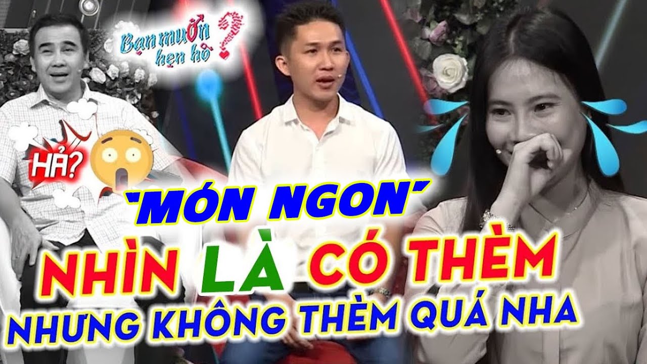 Cô Gái Choáng Vì Chàng Nhìn MÓN NGON Là Thèm Nhưng KHÔNG THÈM QUÁ Quyền Linh Té Xỉu 😆Bạn Muốn Hẹn Hò
