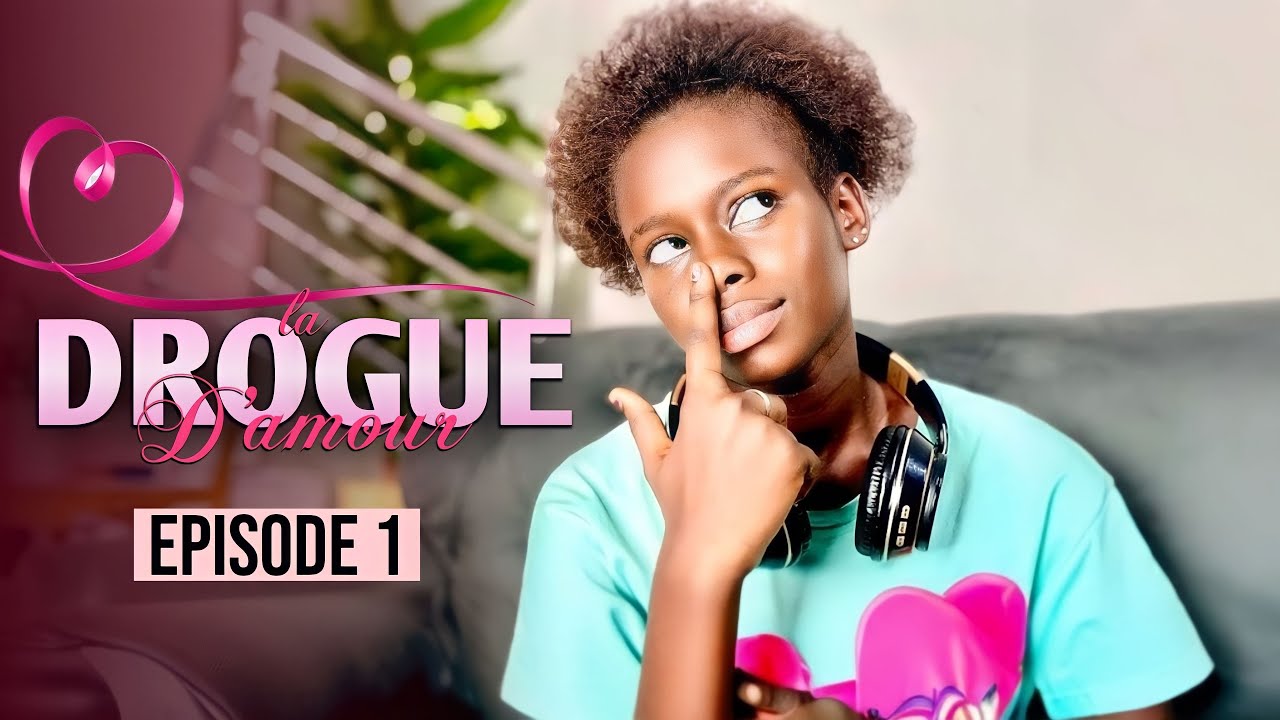 La Drogue D&rsquo;amour - Wedji sow et Makhou Episode 1