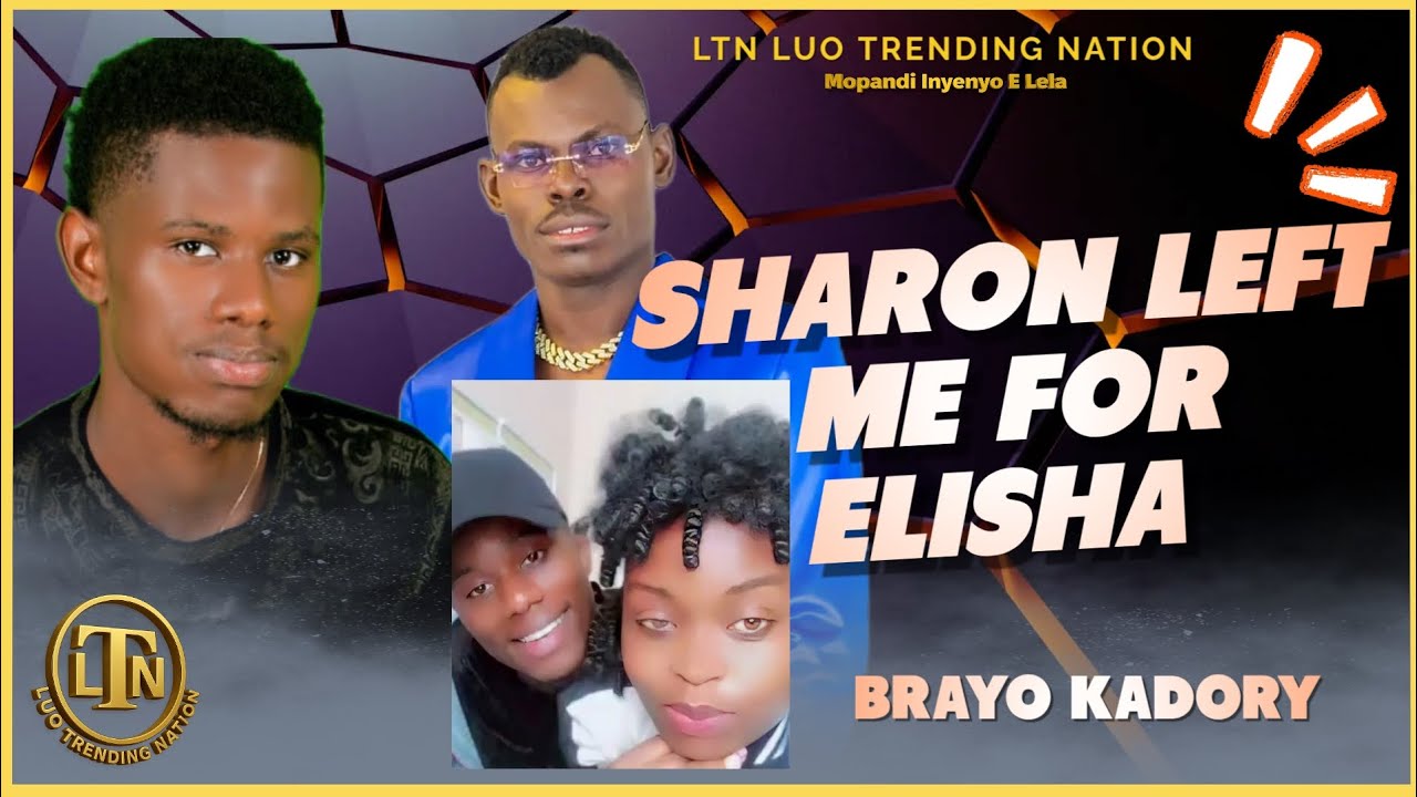 SHARON LEFT ME FOR ELISHA TOTO BRAYO KADORY EXPOSÉ HIS EX