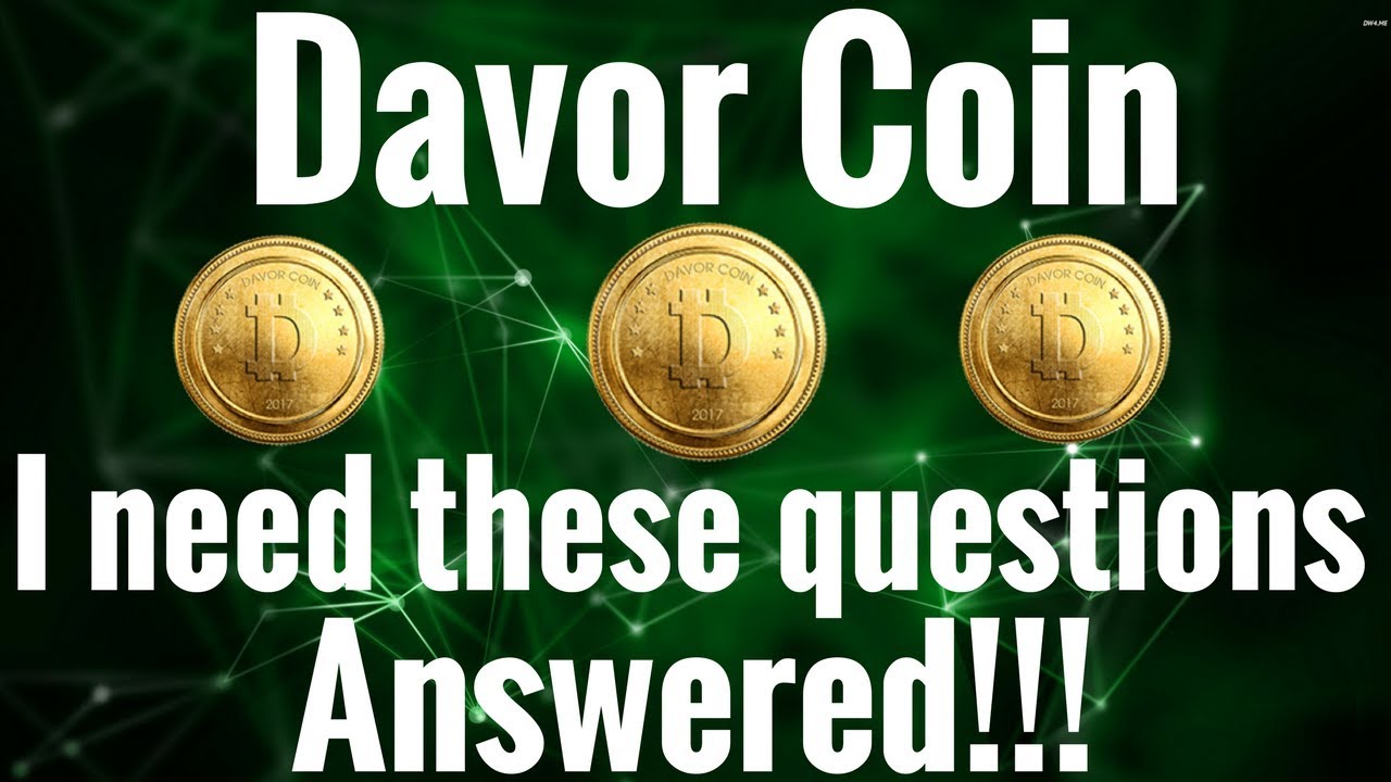 Davor Coin I Got A Few Questions