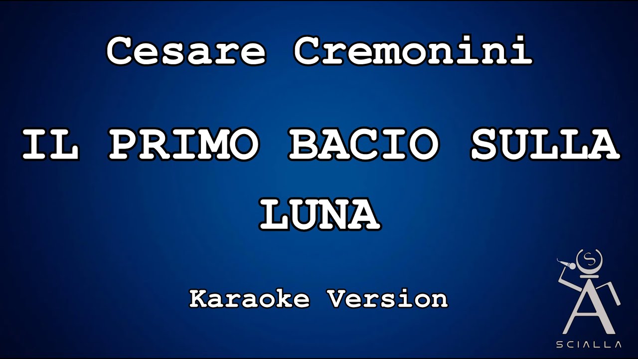 Cesare Cremonini - Il Primo Bacio Sulla luna (KARAOKE)