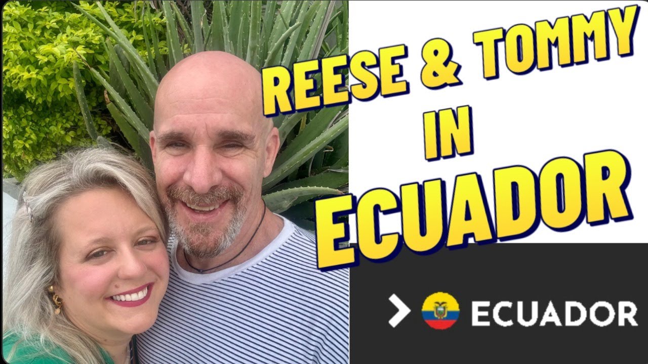 Reese and Tommy in Ecuador, What Could Go Wrong?