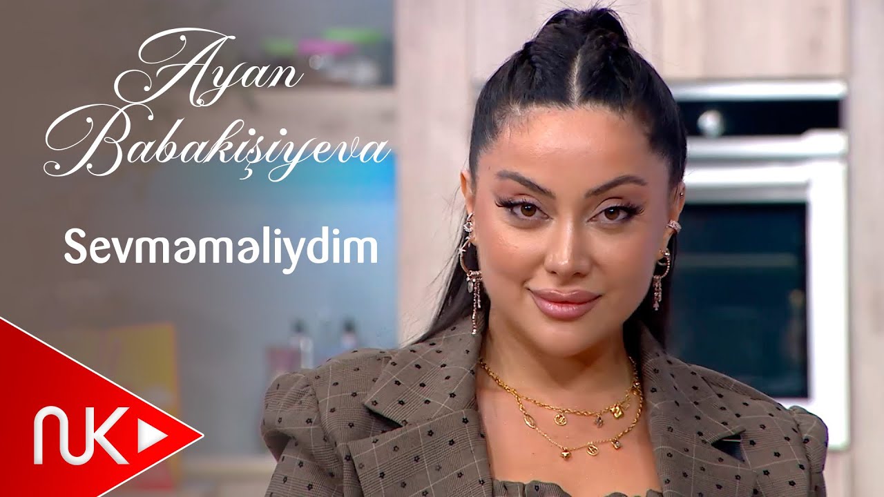 Ayan Babakisiyeva - Sevmemeliydim 2025 (Official Video)