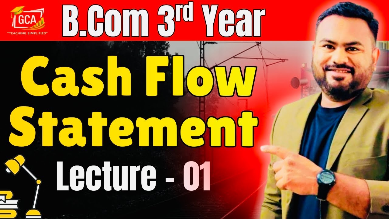 Cash Flow Statement | B.Com 3rd Year | Lecture 01 | Hindi | GCA Virtuals