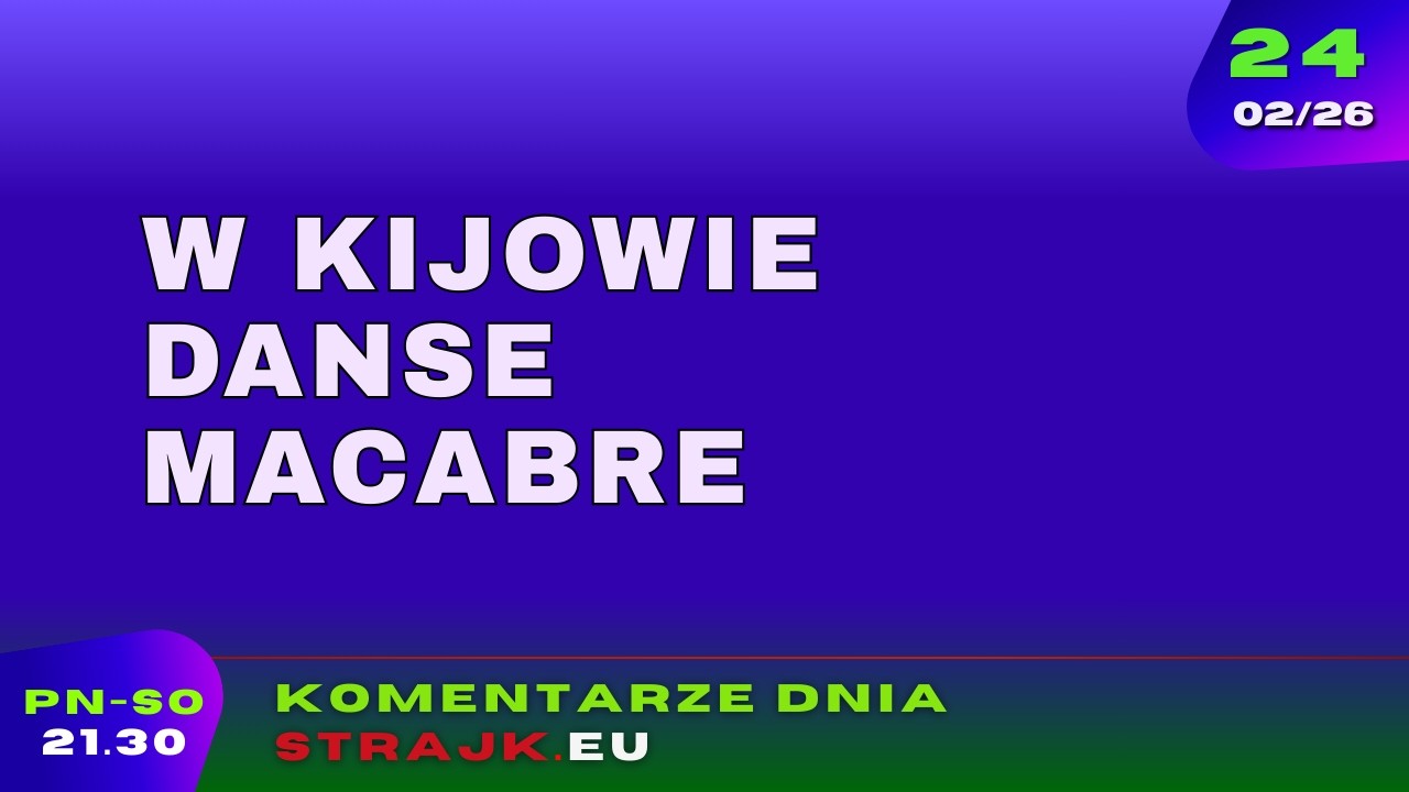 Komentarze dnia Strajku: W Kijowie danse macabre