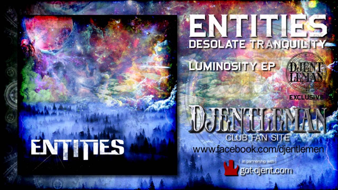 ENTITIES - Desolate Tranquility ( Luminosity EP ) Djentlemans Club