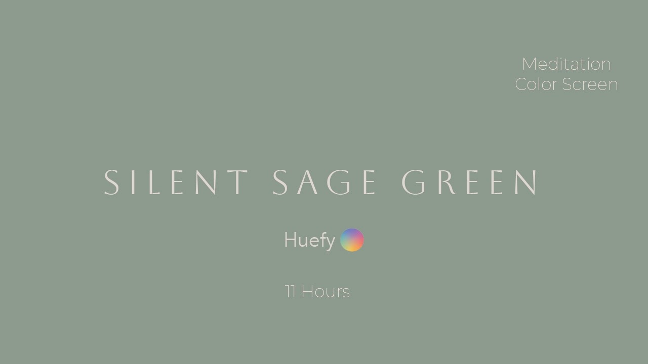 Silent Sage Green | Meditation Color Screen | 11 Hours | Huefy