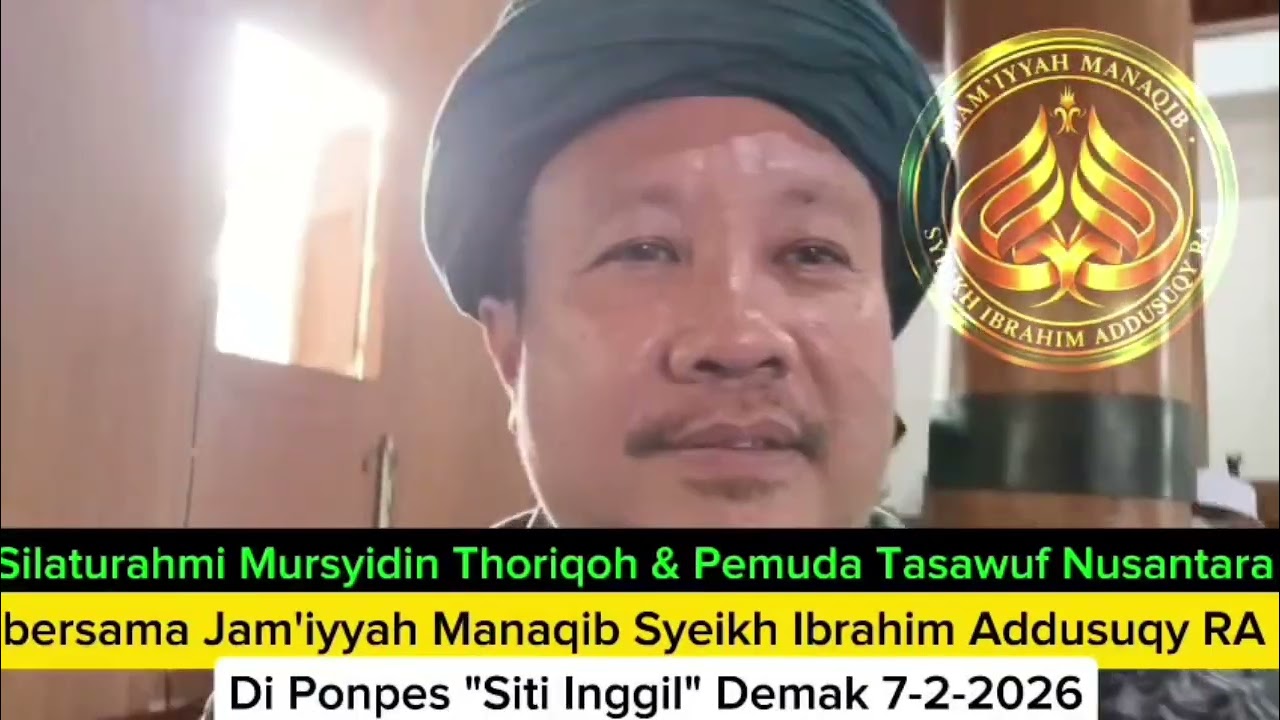 Silaturahmi para mursyid thoriqoh  & jam’iyyah manaqib syeikh Ibrahim Addusuqy RA di Demak 7-2-2026