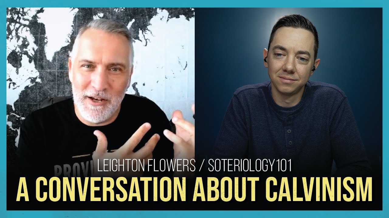 Part 1: Is Calvinism Biblical? With Leighton Flowers (Soteriology101)