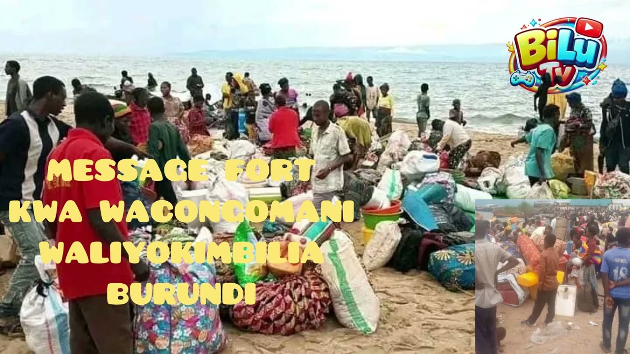 WAZACHOUX WATUMA MESSAGE FORT KWA POPULATION YA WACONGOMANI WALIYOKIMBILIA BURUNDI
