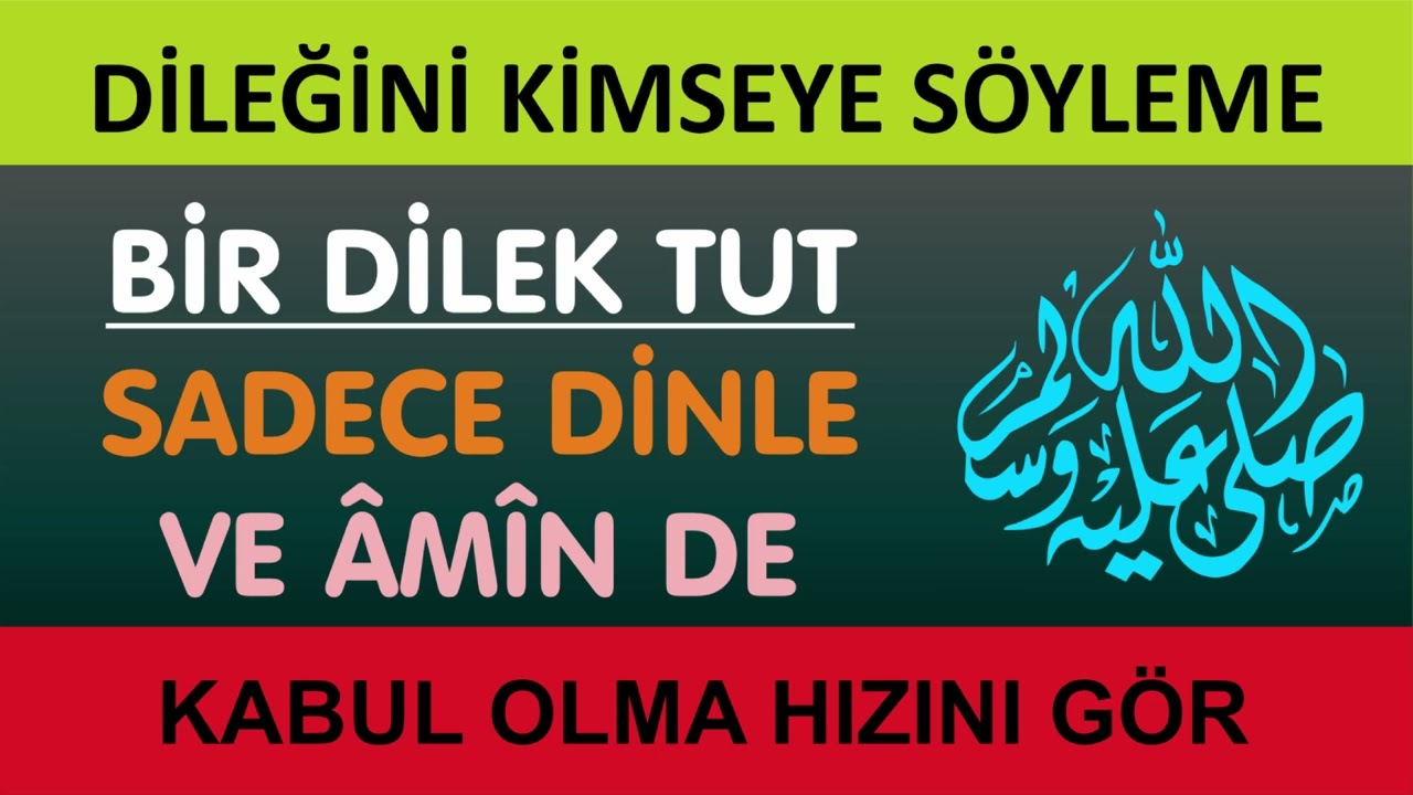 BİR DİLEK TUT, SADECE DİNLE VE KABUL OLMA HIZINI GÖR
