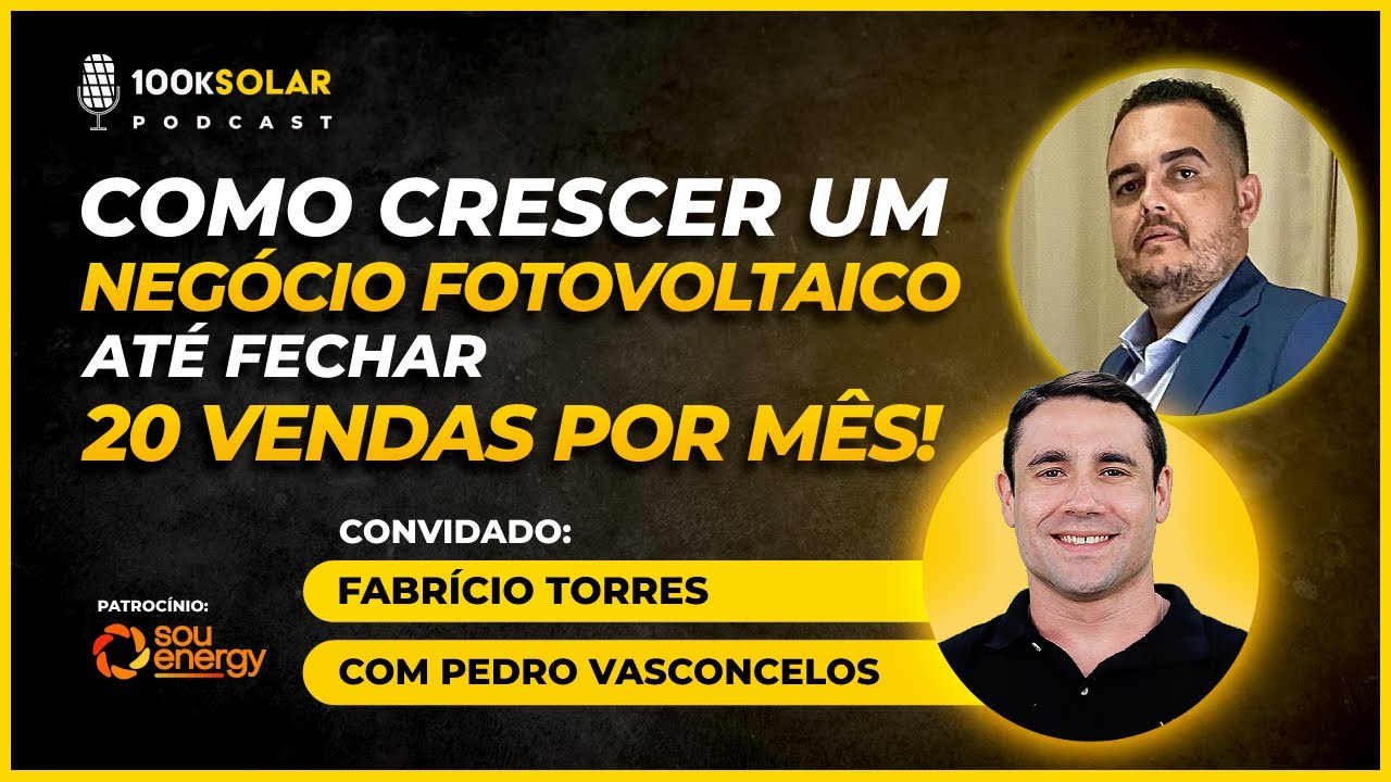 Podcast 100kSolar #030 | Como Crescer um Negócio Fotovoltaico Até Fechar 20 Vendas Por Mês!