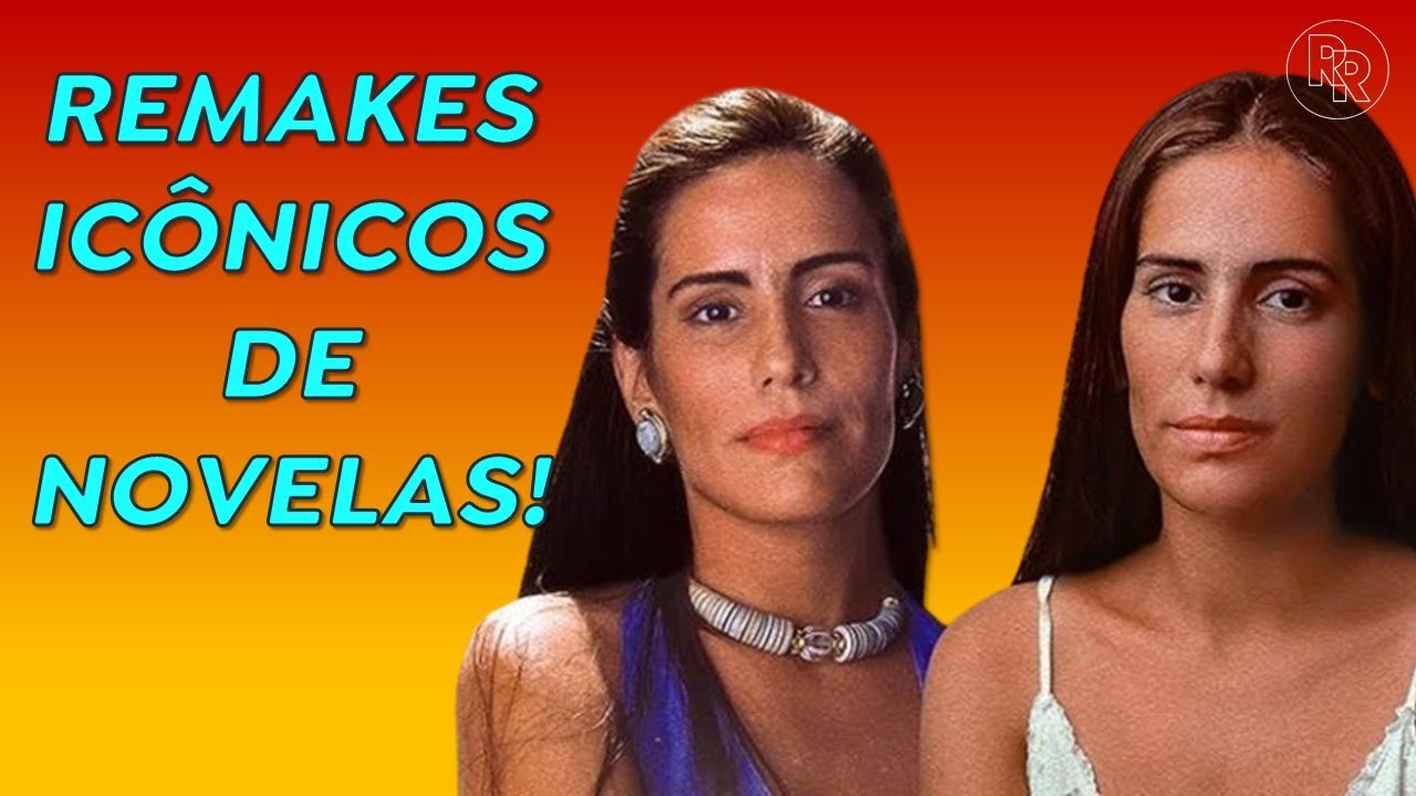 OS MELHORES REMAKES DE NOVELAS