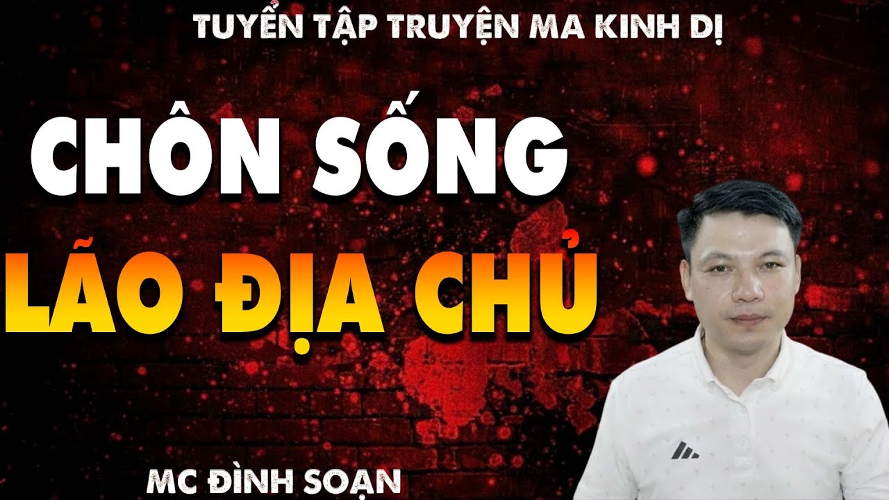 TRUYỆN MA: CHÔN SỐNG LÃO ĐỊA CHỦ l CHUYỆN MA LÀNG QUÊ - MC ĐÌNH SOẠN