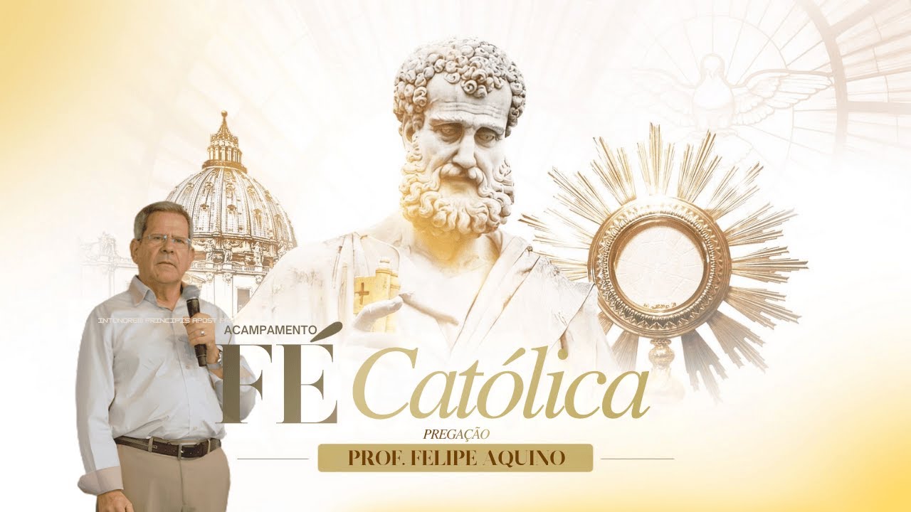 A Igreja Cat&oacute;lica e os Dogmas da Igreja | Prof. Felipe Aquino| Acampamento F&eacute; Cat&oacute;lica