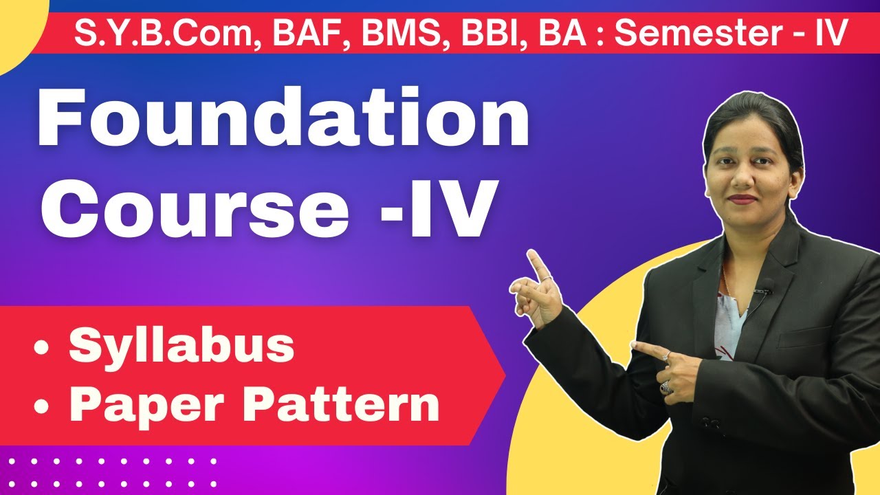 SYBCOM, BA, FYBMS | Foundation Course 4 | Semester 4 | Syllabus | Paper Pattern | Nazneen Miss |