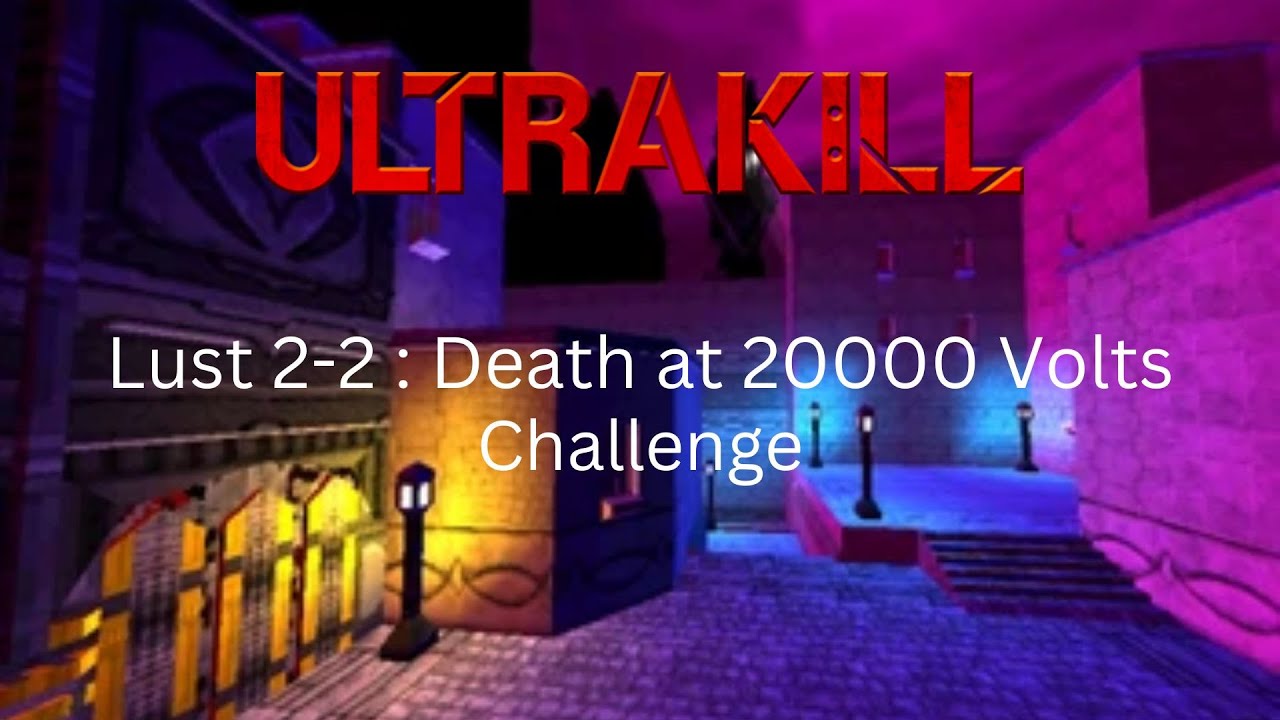 Ultrakill / Lust 2-2 : Death at 20000 Volts (Challenge)