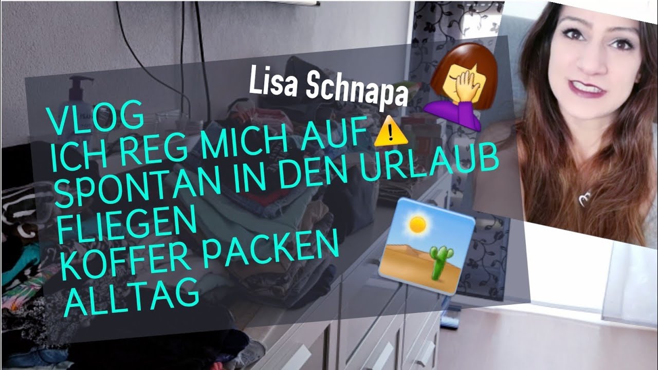 ACHTUNG ICH REG MICH AUF 🙊 | SPONTAN WIE WIR SIND HABEN WIR URLAUB GEBUCHT | KOFFER PACKEN | #37